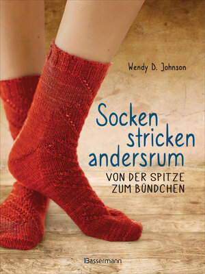 cover image of Socken stricken andersrum--Von der Spitze zum Bündchen. Die geniale Methode für passgenaues Stricken